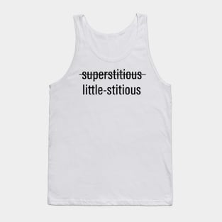 I'm not superstitious, but I am a little stitious - Michael Scott, The Office (US) Tank Top